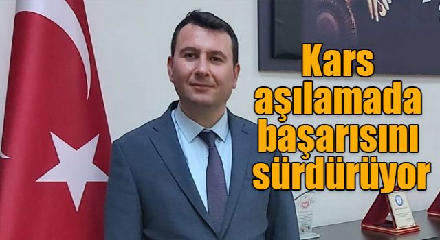 Kars aşılamada başarısını sürdürüyor