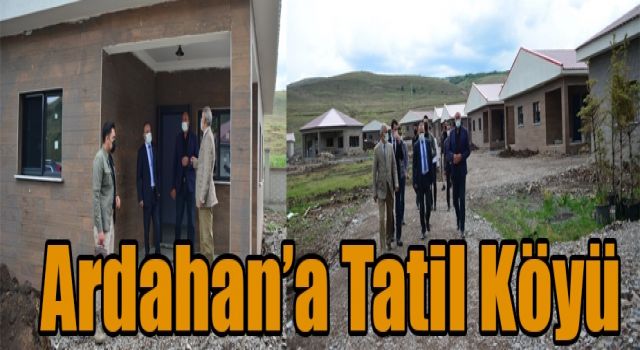 Ardahan'da Tatil Köyü Yapıldı