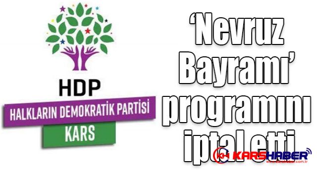 HDP Kars’ta düzenleyeceği ‘Nevruz Bayramı’ programını iptal etti