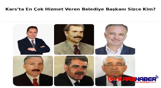 Kars’ta En Çok Hizmet Eden Belediye Başkanı Kim?
