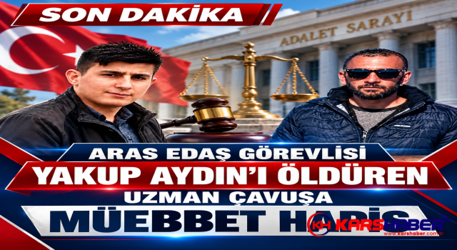 Kağızman’da Yakup Aydın Davasında Karar: Müebbet Hapis