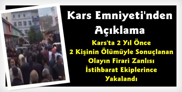 Kars'ta 2 Kişiyi Pompalı Tüfekle Öldüren Firari Zanlı 2 Yıl Sonra İstihbarat Ekiplerince Yakalandı