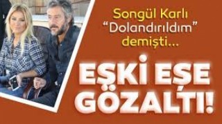 Songül Karlı'yı dolandıran eski eşi gözaltına alındı! Songül Karlı bakın ne dedi!