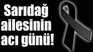 Sarıdağı Ailesinın Acı Günü