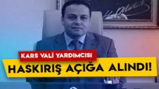 Kars Vali Yardımcısı Selçuk Haskırış gözaltına alındı!