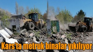 Kars’ta metruk binalar yıkılıyor