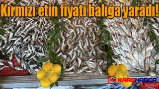 Kars’ta kırmızı etin fiyatı balığa yaradı!