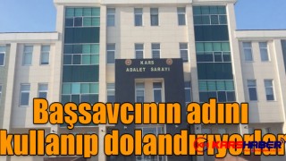 Başsavcının adını kullanıp dolandırıyorlar