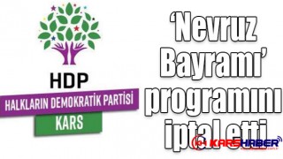HDP Kars’ta düzenleyeceği ‘Nevruz Bayramı’ programını iptal etti