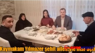 Susuz Kaymakam Yılmazer şehit ailesiyle iftar açtı