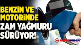 Benzin ve Motorine Zam