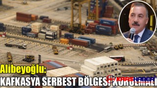 Alibeyoğlu: “KAFKASYA SERBEST BÖLGESİ KURULMALI”