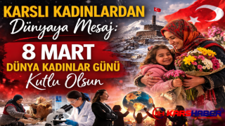 Kars’tan Dünyaya Kadınların Gücü ve 8 Mart Dünya Kadınlar Günü