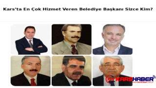 Kars’ta En Çok Hizmet Eden Belediye Başkanı Kim?