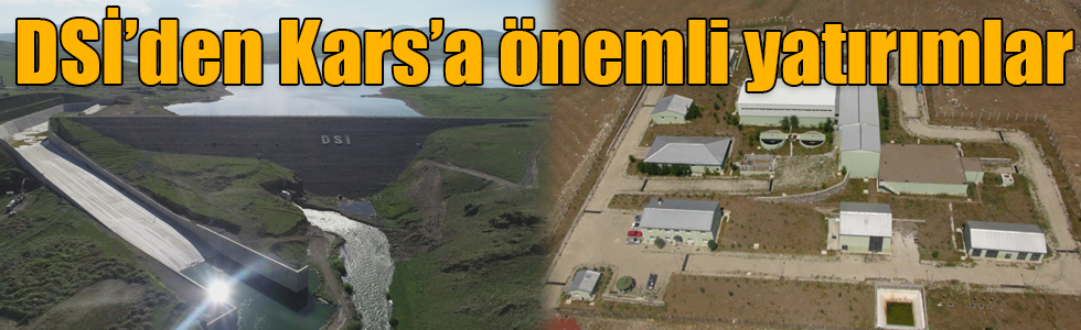 DSİ’den Kars’a önemli yatırımlar