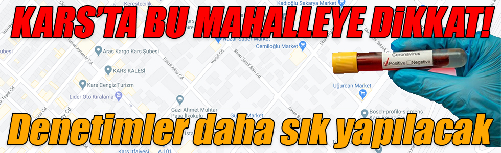 Kars'ta Bu Mahalleye Dikkat Ediniz Covid-19