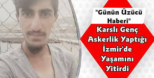 İzmir'de Askerlik Yapan Karslı Genç Yaşamını Yitirdi