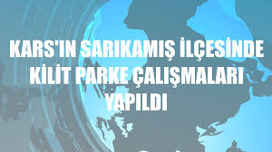 Sarıkamış ilçesinde kilit parke çalışmaları yapıldı